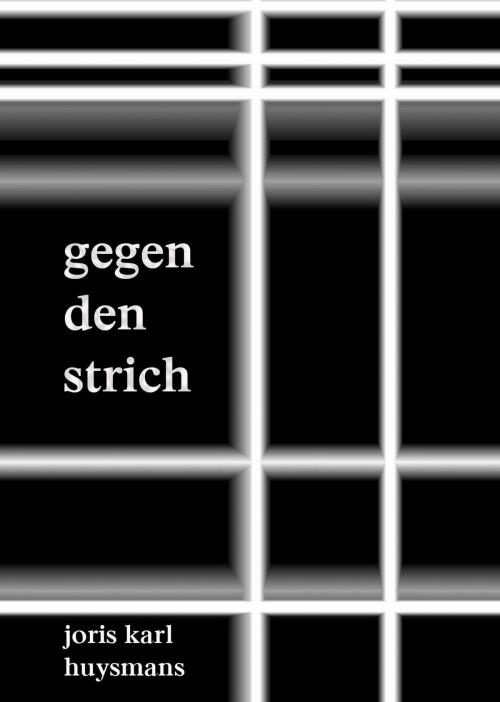Cover of the book Gegen den Strich by Joris Karl Huysmans, Jazzybee Verlag