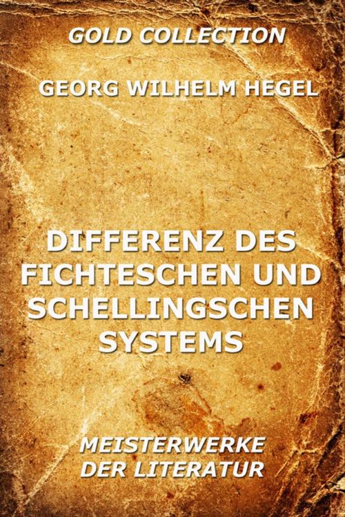 Cover of the book Differenz des Fichteschen und Schellingschen Systems by Georg Wilhelm Hegel, Jazzybee Verlag