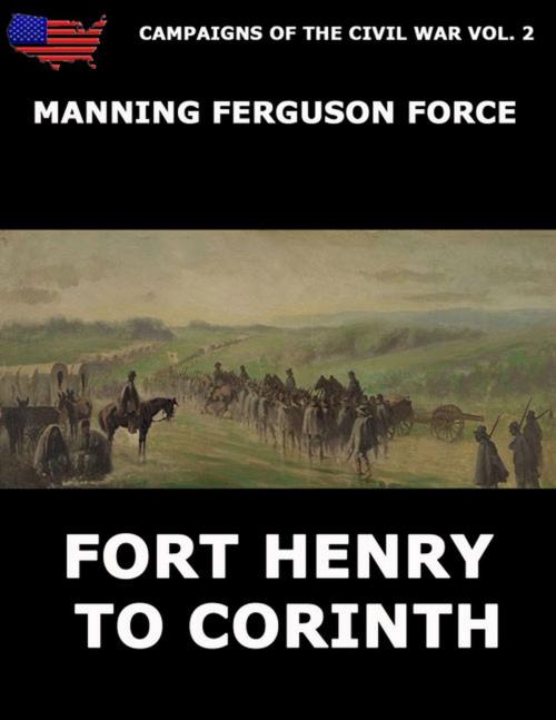 Cover of the book Campaigns Of The Civil War Vol. 2 - Fort Henry To Corinth by Manning Ferguson Force, Jazzybee Verlag