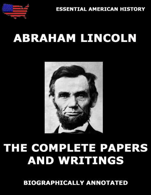 Cover of the book The Complete Papers And Writings Of Abraham Lincoln by Abraham Lincoln, Jazzybee Verlag