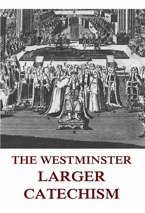 Cover of the book The Westminster Larger Catechism by Johann Peter Kirsch, Jazzybee Verlag