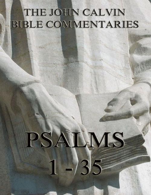 Cover of the book John Calvin's Commentaries On The Psalms 1 - 35 by John Calvin, Jazzybee Verlag