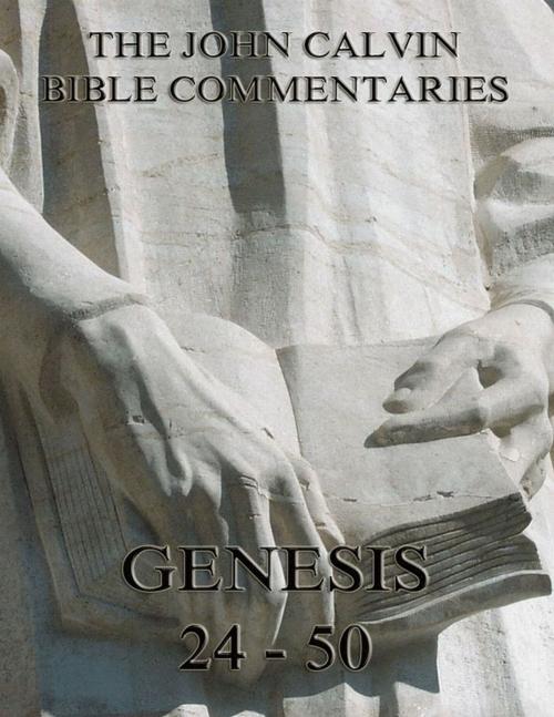 Cover of the book John Calvin's Commentaries On Genesis 24 - 50 by John Calvin, Jazzybee Verlag