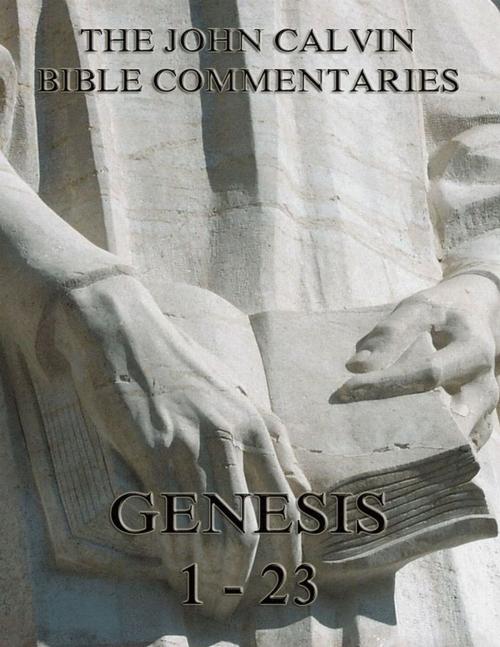 Cover of the book John Calvin's Commentaries On Genesis 1-23 by John Calvin, Jazzybee Verlag