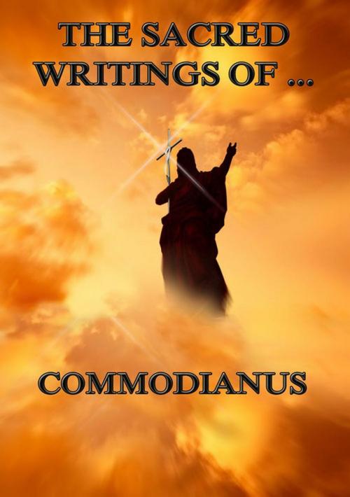 Cover of the book The Sacred Writings of Commodianus by Commodianus, Jazzybee Verlag