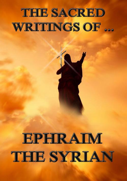 Cover of the book The Sacred Writings of Ephraim the Syrian by Ephraim the Syrian, Jazzybee Verlag