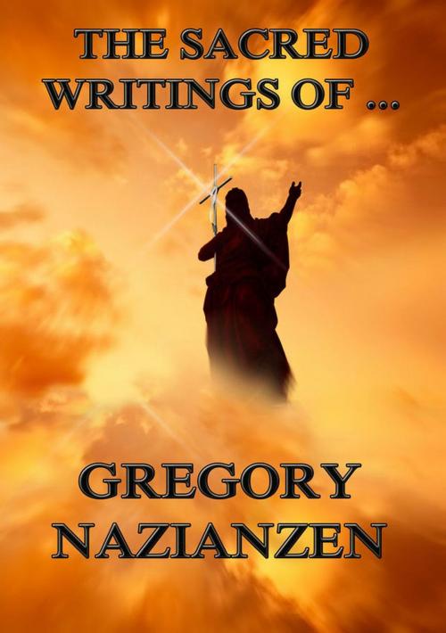 Cover of the book The Sacred Writings of Gregory Nazianzen by Gregory Nazianzen, Jazzybee Verlag