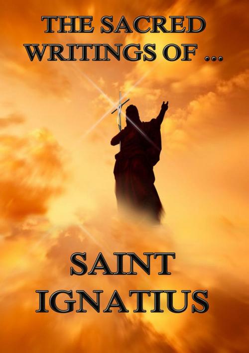 Cover of the book The Sacred Writings of Saint Ignatius by Saint Ignatius, Jazzybee Verlag