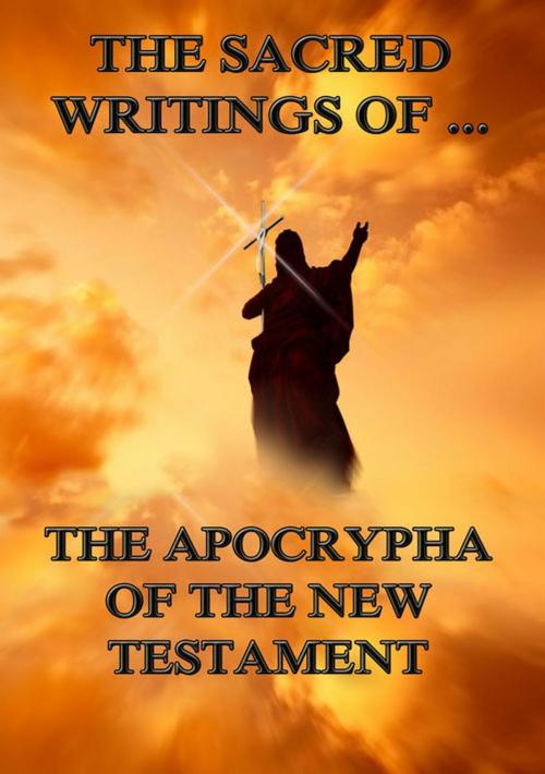Cover of the book The Sacred Writings of the Apocrypha the New Testament by , Jazzybee Verlag