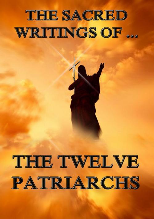 Cover of the book The Sacred Writings of The Twelve Patriarchs by , Jazzybee Verlag