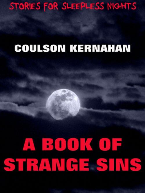Cover of the book A Book Of Strange Sins by Coulson Kernahan, Jazzybee Verlag