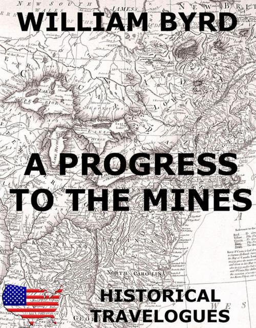 Cover of the book A Progress To The Mines by William Byrd, Jazzybee Verlag