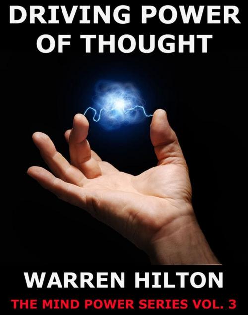 Cover of the book Driving Power Of Thought by Warren Hilton, Jazzybee Verlag