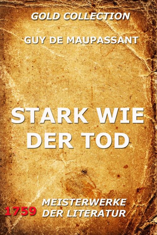 Cover of the book Stark wie der Tod by Guy de Maupassant, Jazzybee Verlag