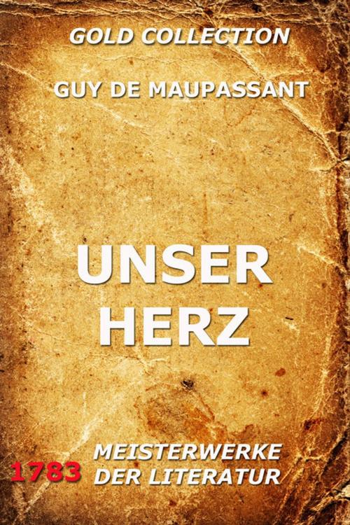 Cover of the book Unser Herz by Guy de Maupassant, Jazzybee Verlag