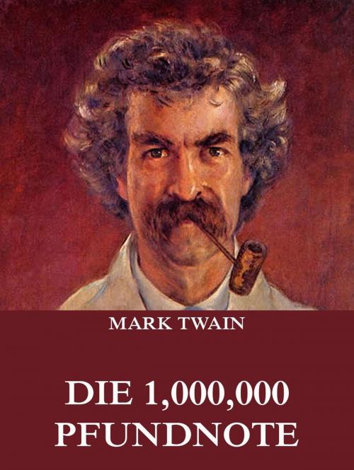Cover of the book Die 1,000,000 Pfundnote by Mark Twain, Jazzybee Verlag