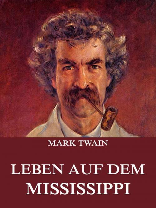 Cover of the book Leben auf dem Mississippi by Mark Twain, Jazzybee Verlag