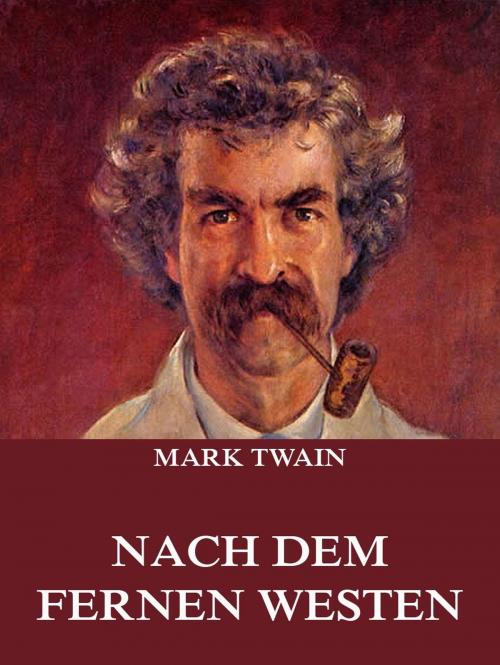 Cover of the book Nach dem fernen Westen by Mark Twain, Jazzybee Verlag