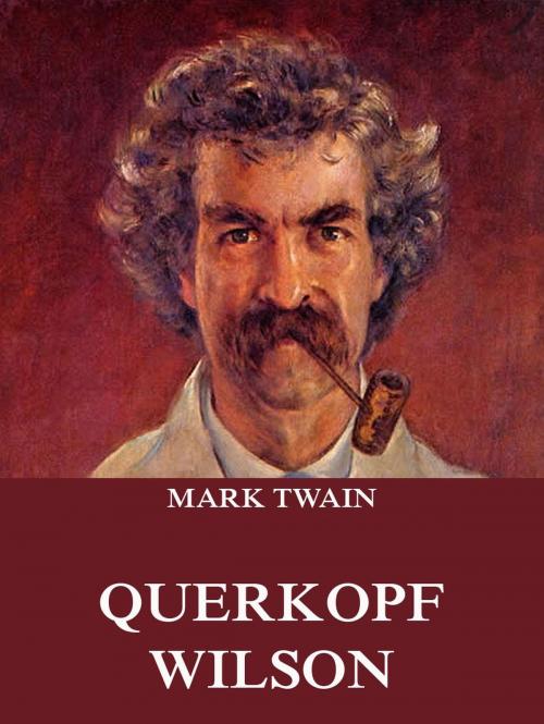 Cover of the book Querkopf Wilson by Mark Twain, Jazzybee Verlag