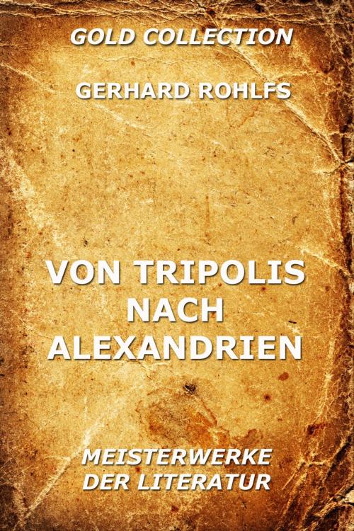 Cover of the book Von Tripolis nach Alexandrien by Gerhard Rohlfs, Jazzybee Verlag