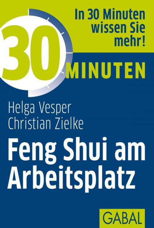 Cover of the book 30 Minuten Feng Shui am Arbeitsplatz by Helga Vesper, Christian Zielke, GABAL Verlag