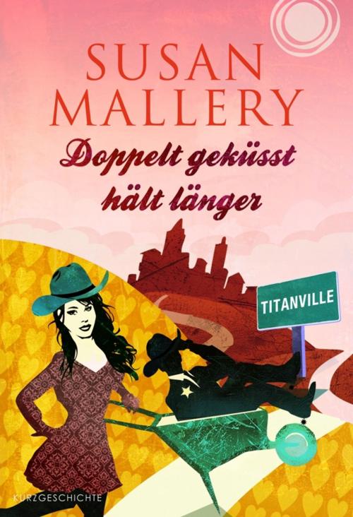 Cover of the book Doppelt geküsst hält länger by Susan Mallery, MIRA Taschenbuch
