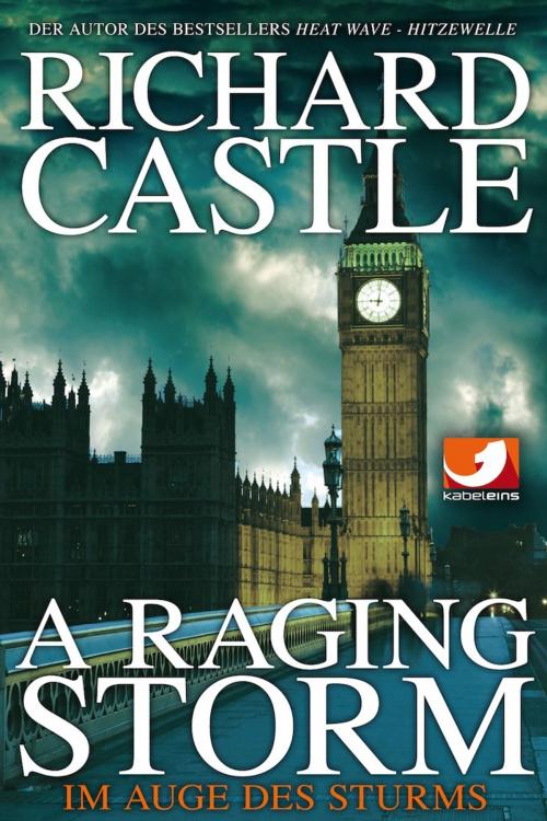 Cover of the book Derrick Storm: A Raging Storm - Im Auge des Sturms by Richard Castle, Cross Cult