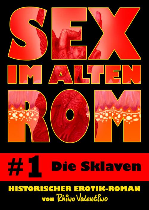 Cover of the book Sex im alten Rom 1 - Die Sklaven by Rhino Valentino, Stumpp Verlag