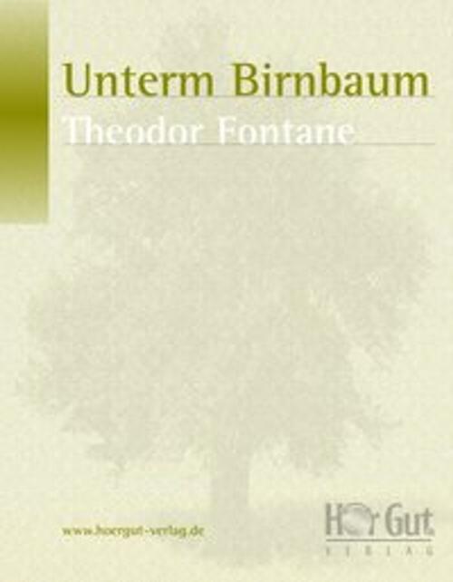 Cover of the book Unterm Birnbaum by Theodor Fontane, HörGut! Verlag