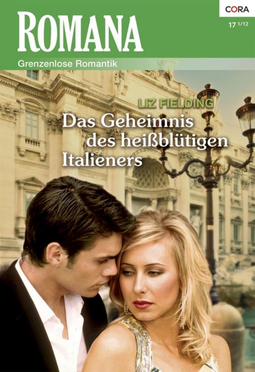 Cover of the book Das Geheimnis des heißblütigen Italieners by Liz Fielding, CORA Verlag