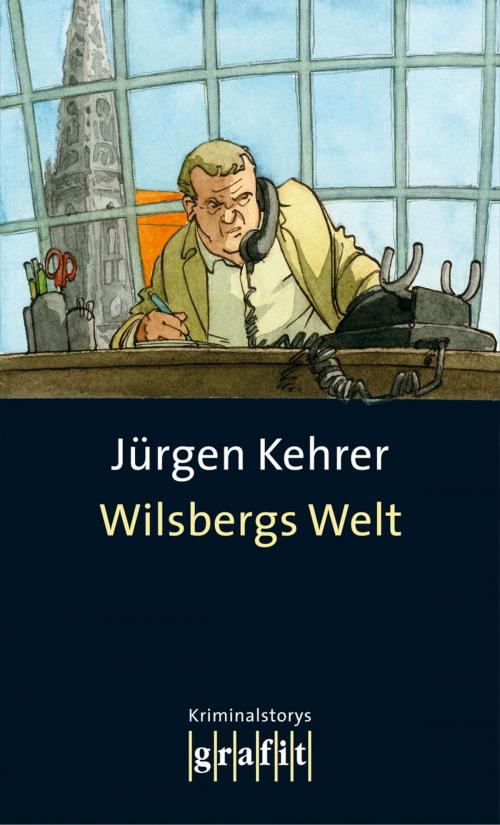 Cover of the book Wilsbergs Welt by Jürgen Kehrer, Grafit Verlag