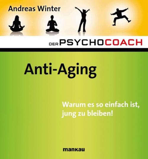 Cover of the book Der Psychocoach 6: Anti-Aging by Andreas Winter, Mankau