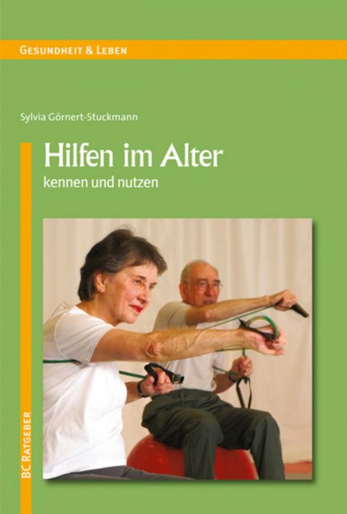 Cover of the book Hilfen im Alter kennen und nutzen by Sylvia Görnert-Stuckmann, BC Publications