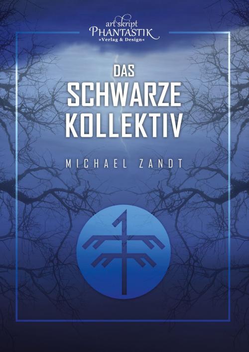 Cover of the book Das schwarze Kollektiv by Michael Zandt, Art Skript Phantastik Verlag