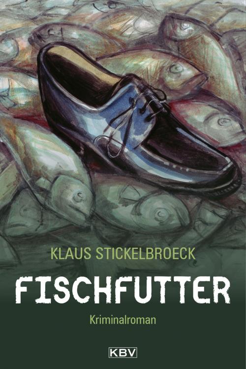 Cover of the book Fischfutter by Klaus Stickelbroeck, KBV Verlags- & Medien GmbH