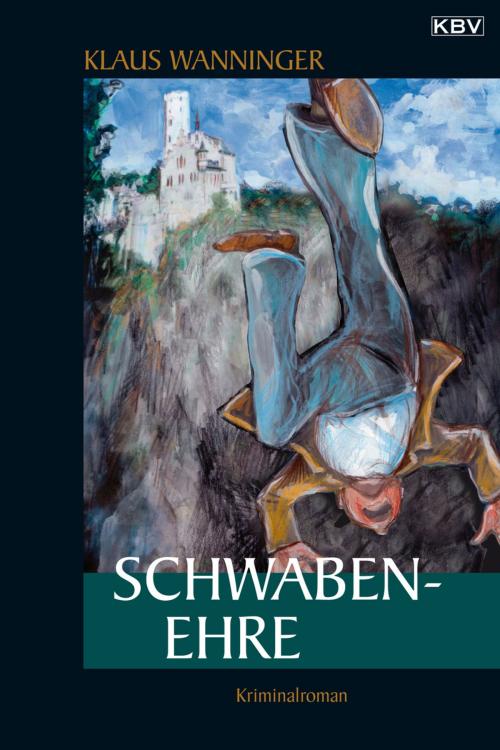 Cover of the book Schwaben-Ehre by Klaus Wanninger, KBV Verlags- & Medien GmbH
