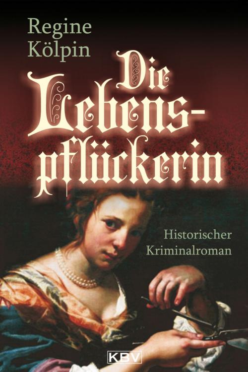 Cover of the book Die Lebenspflückerin by Regine Kölpin, KBV Verlags- & Medien GmbH