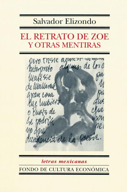 Cover of the book El retrato de Zoe y otras mentiras by Salvador Elizondo, Fondo de Cultura Económica