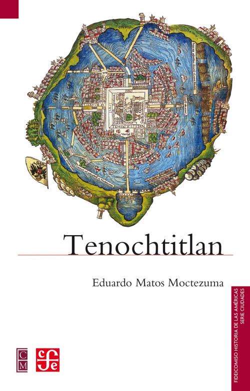 Cover of the book Tenochtitlan by Eduardo Matos Moctezuma, Fondo de Cultura Económica