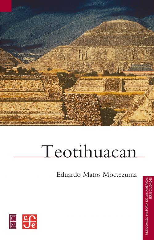 Cover of the book Teotihuacan by Eduardo Matos Moctezuma, Fondo de Cultura Económica