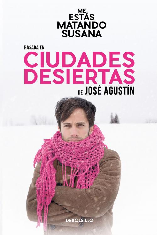 Cover of the book Ciudades desiertas by José Agustín, Penguin Random House Grupo Editorial México