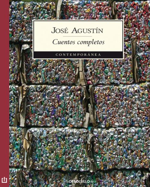 Cover of the book Cuentos completos by José Agustín, Penguin Random House Grupo Editorial México