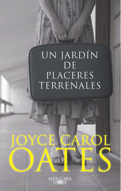Cover of the book Un jardín de placeres terrenales by Joyce Carol Oates, Penguin Random House Grupo Editorial España