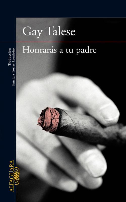 Cover of the book Honrarás a tu padre by Gay Talese, Penguin Random House Grupo Editorial España