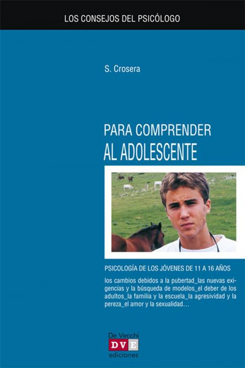 Cover of the book Los consejos del psicólogo para comprender al adolescente by Silvio Crosera, De Vecchi Ediciones