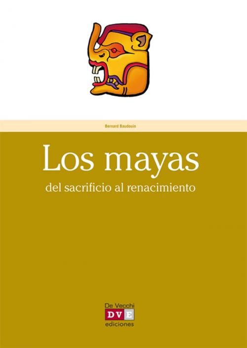 Cover of the book Los mayas by Bernard Baudouin, De Vecchi Ediciones