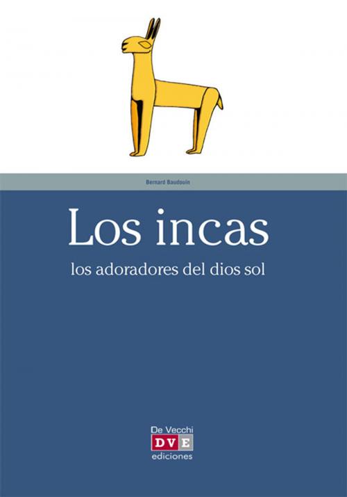 Cover of the book Los incas by Bernard Baudouin, De Vecchi Ediciones