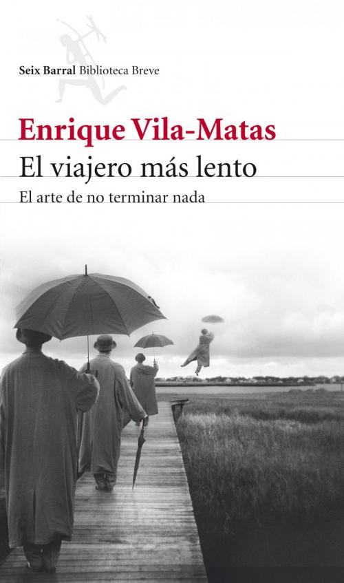 Cover of the book El viajero más lento by Enrique Vila-Matas, Grupo Planeta