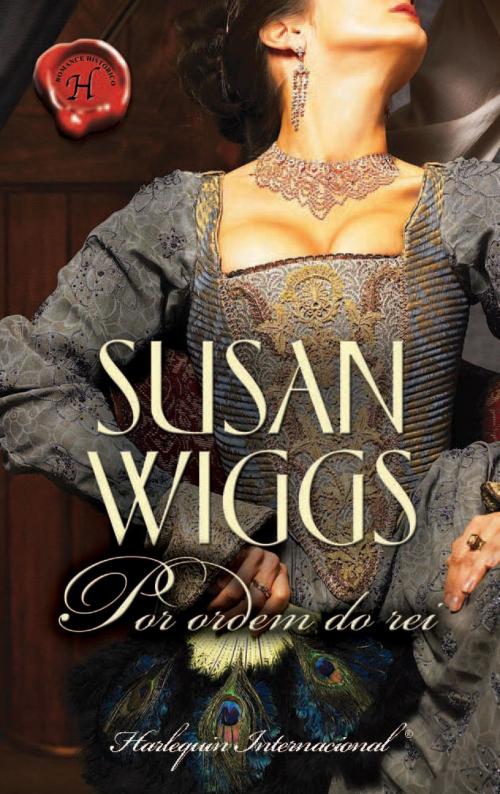 Cover of the book Por ordem do rei by Susan Wiggs, Harlequin, uma divisão de HarperCollins Ibérica, S.A.