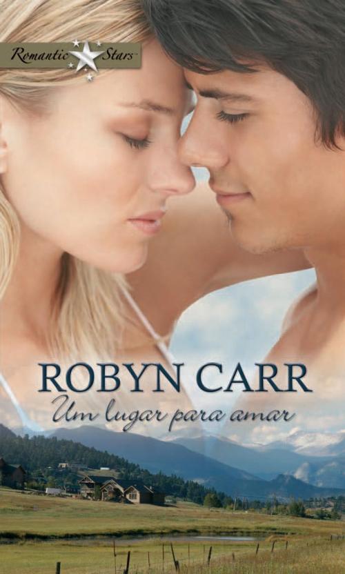 Cover of the book Um lugar para amar by Robyn Carr, Harlequin, uma divisão de HarperCollins Ibérica, S.A.
